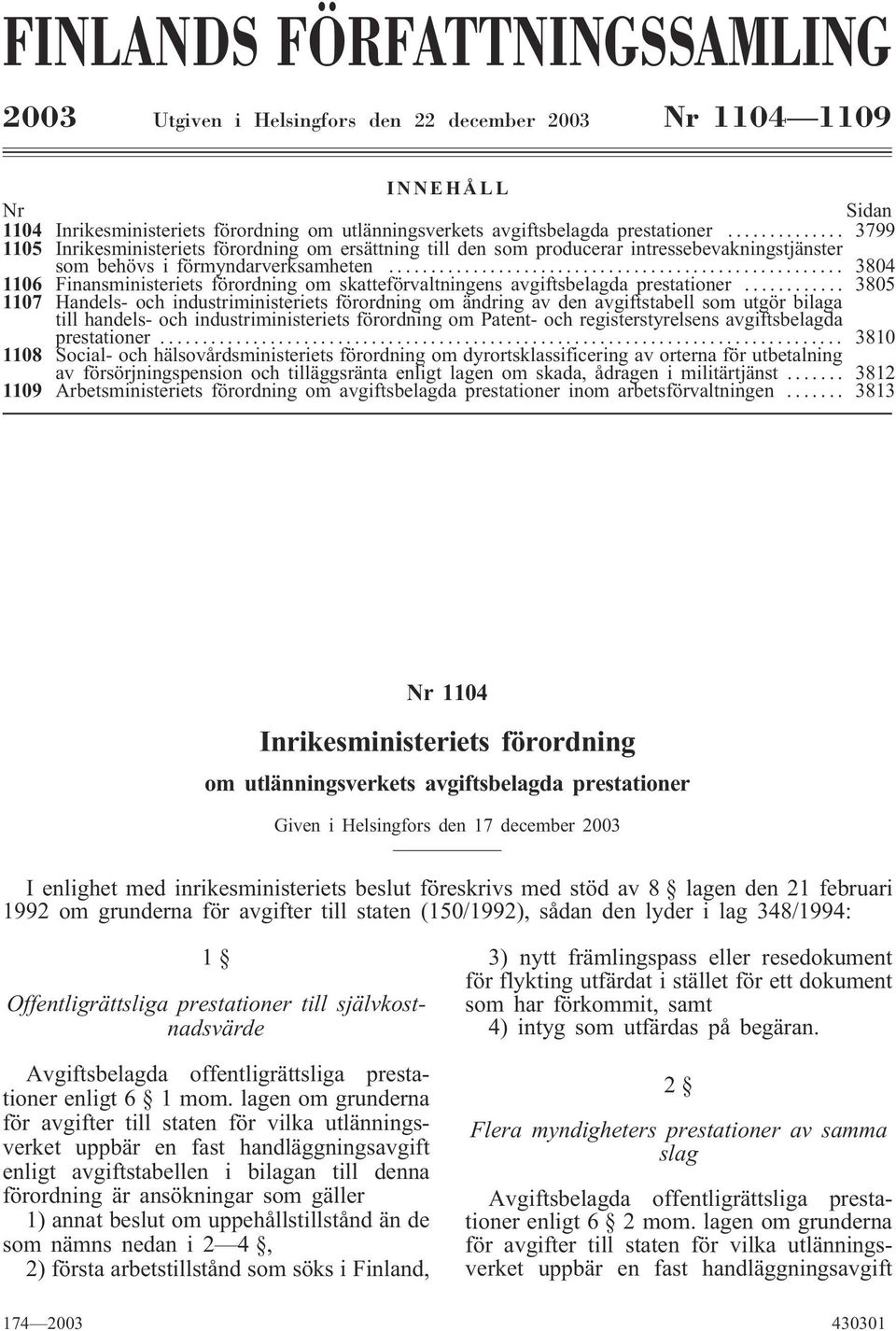 .. 3804 1106 Finansministeriets förordning om skatteförvaltningens avgiftsbelagda prestationer.