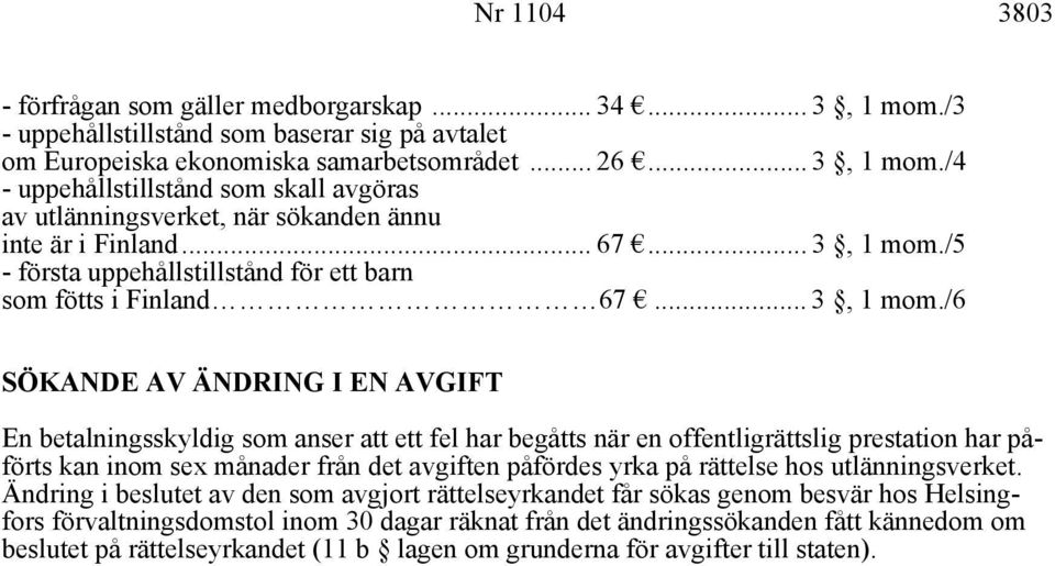 /5 - första uppehållstillstånd för ett barn som fötts i Finland 67... 3, 1 mom.