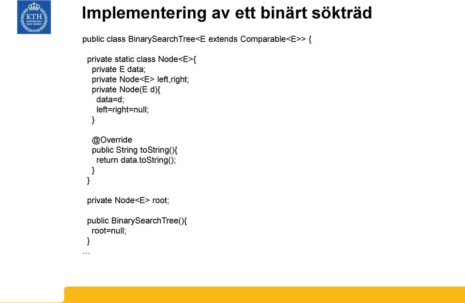 left,right; private Node(E d){ data=d; left=right=null; @Override public String