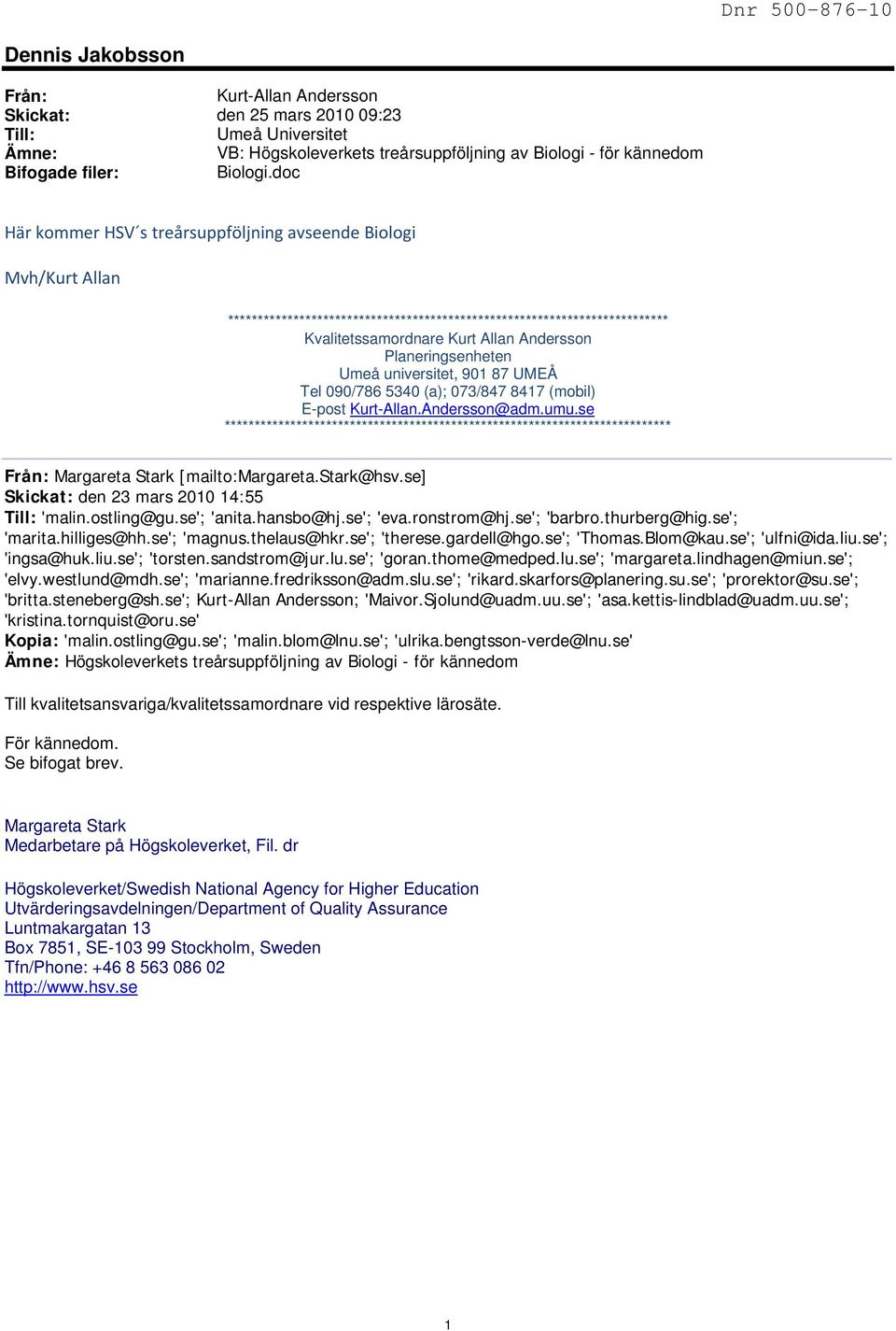 Planeringsenheten Umeå universitet, 901 87 UMEÅ Tel 090/786 5340 (a); 073/847 8417 (mobil) E-post Kurt-Allan.Andersson@adm.umu.