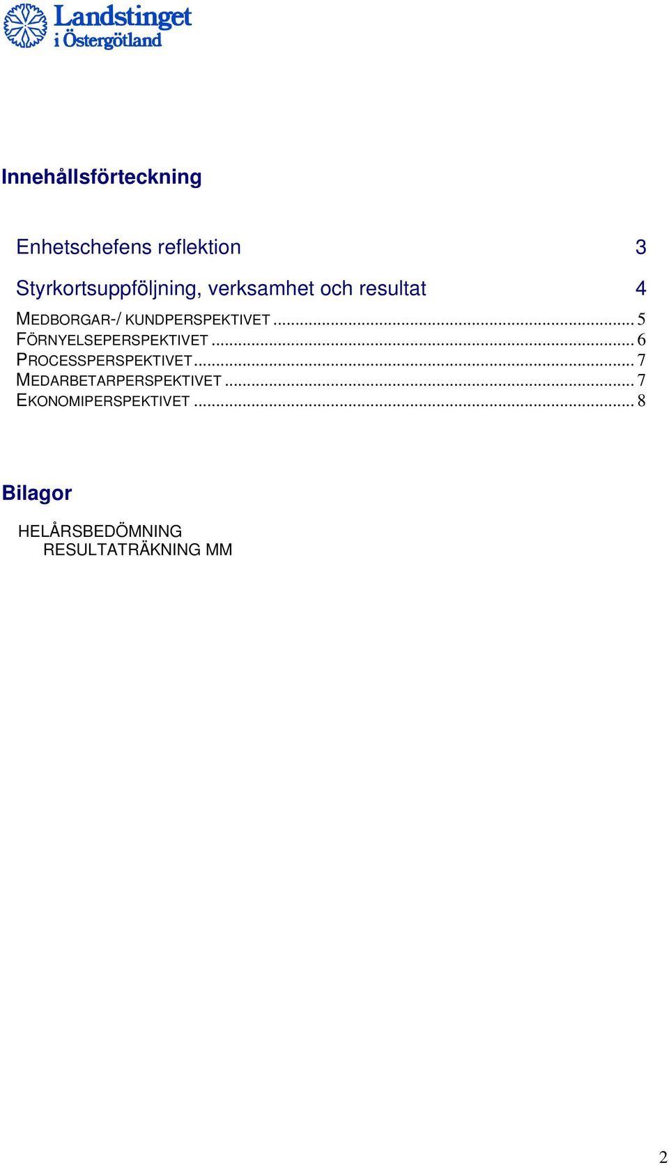 .. 5 FÖRNYELSEPERSPEKTIVET... 6 PROCESSPERSPEKTIVET.