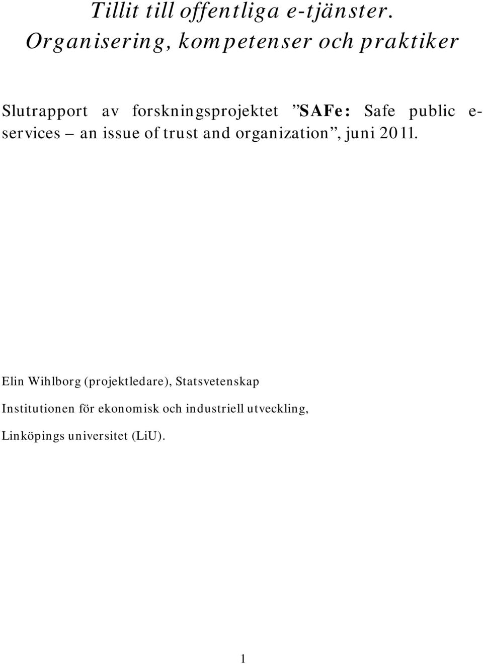 SAFe: Safe public e- services an issue of trust and organization, juni 2011.