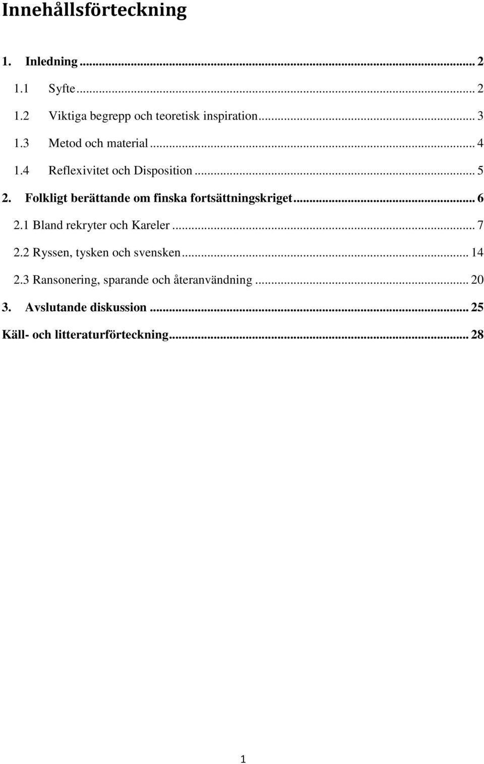 Folkligt berättande om finska fortsättningskriget... 6 2.1 Bland rekryter och Kareler... 7 2.