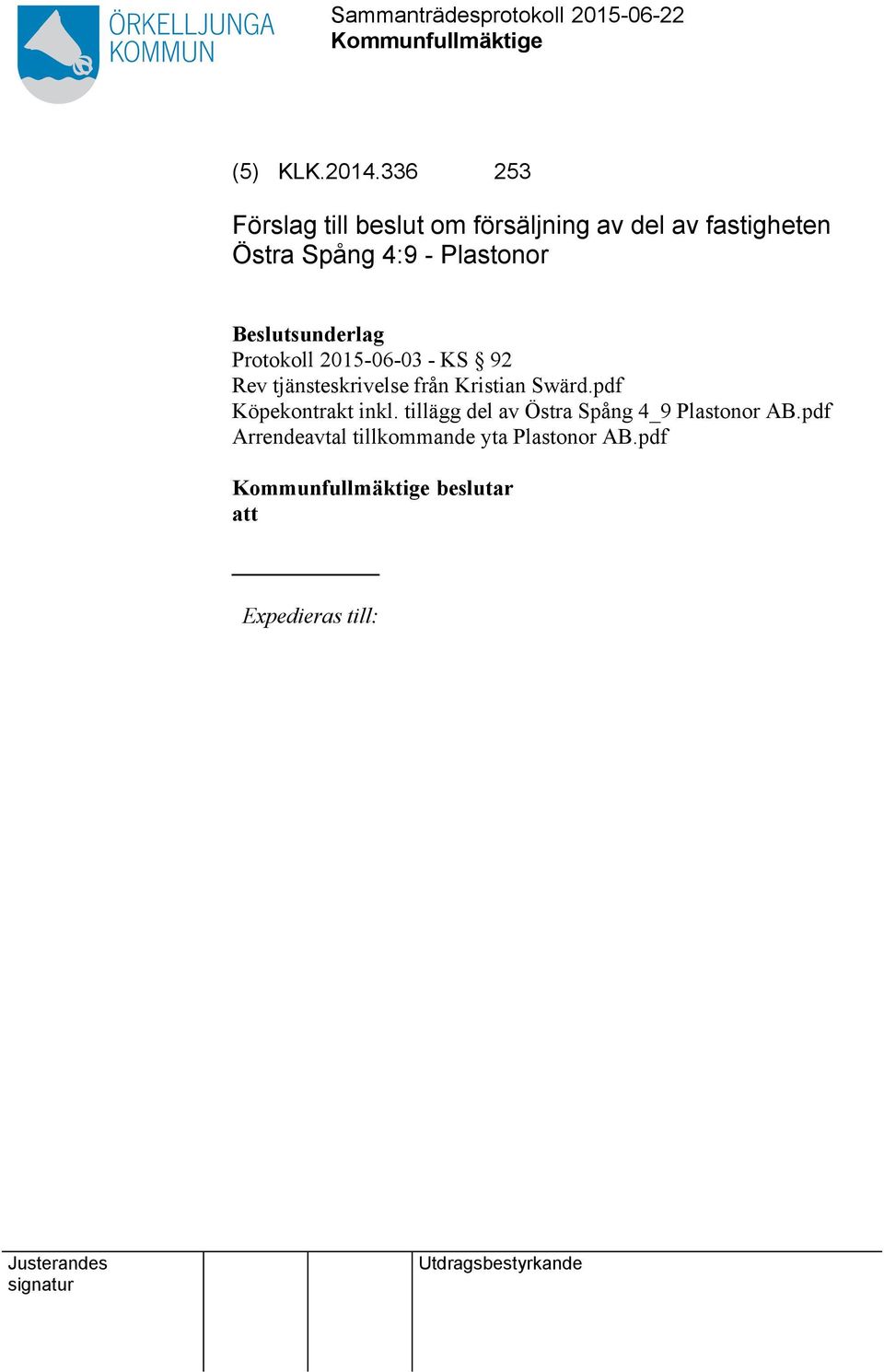 Protokoll 2015-06-03 - KS 92 Rev tjänsteskrivelse från Kristian Swärd.pdf Köpekontrakt inkl.