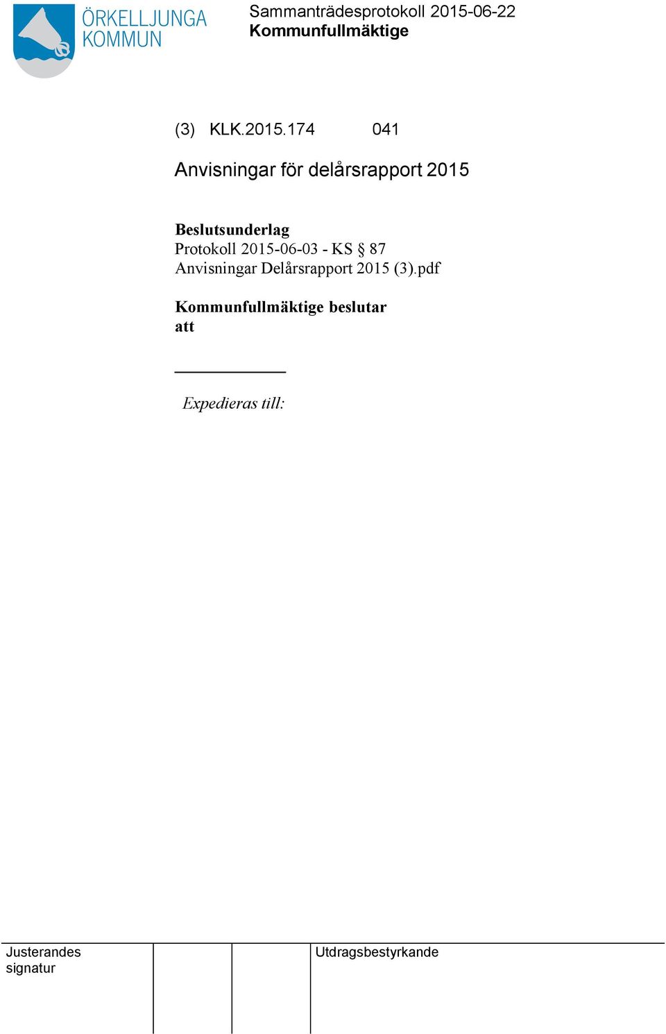 174 041 Anvisningar för delårsrapport 2015 Beslutsunderlag Protokoll