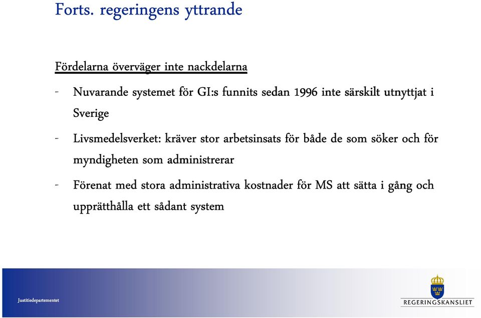 funnits sedan 1996 inte särskilt utnyttjat i Sverige - Livsmedelsverket: kräver stor