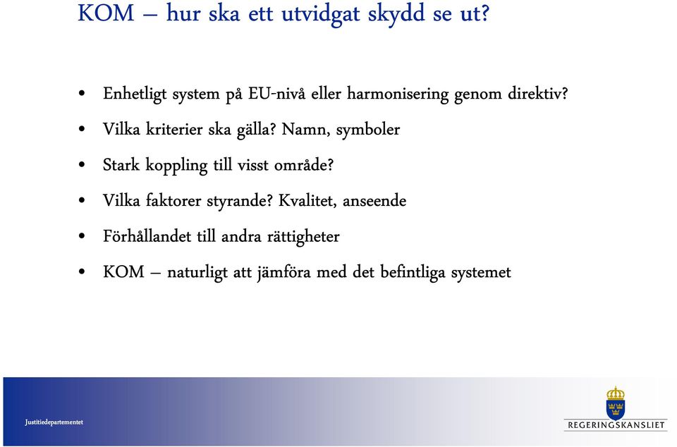 Vilka kriterier ska gälla? Namn, symboler Stark koppling till visst område?