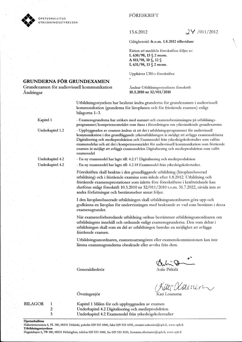 GRUNDERNA FOR GRUNDEXAMEN Gtundexmen for udiovisuell kommuniktion 1\ncrflngf Upphdver UBS : s foreskrifter Andrr Utbildningsstyrelsens foreskdft 70.3.