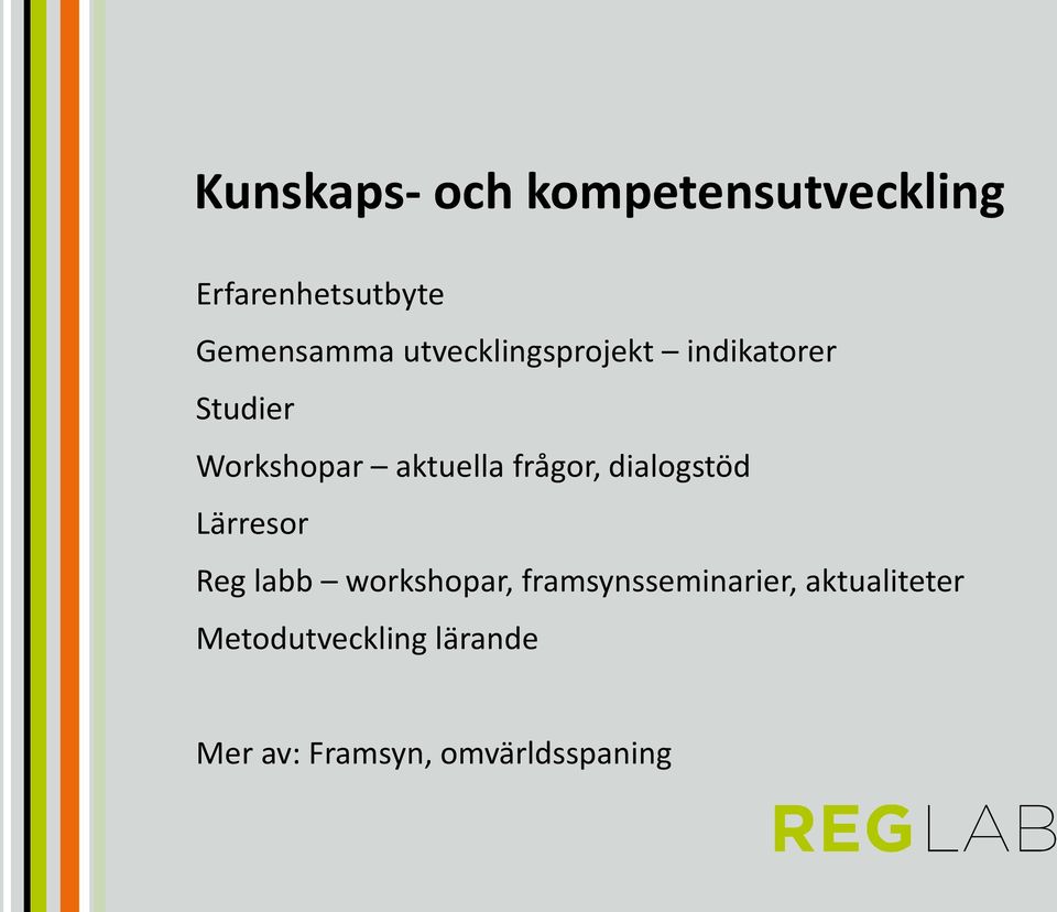 frågor, dialogstöd Lärresor Reg labb workshopar,