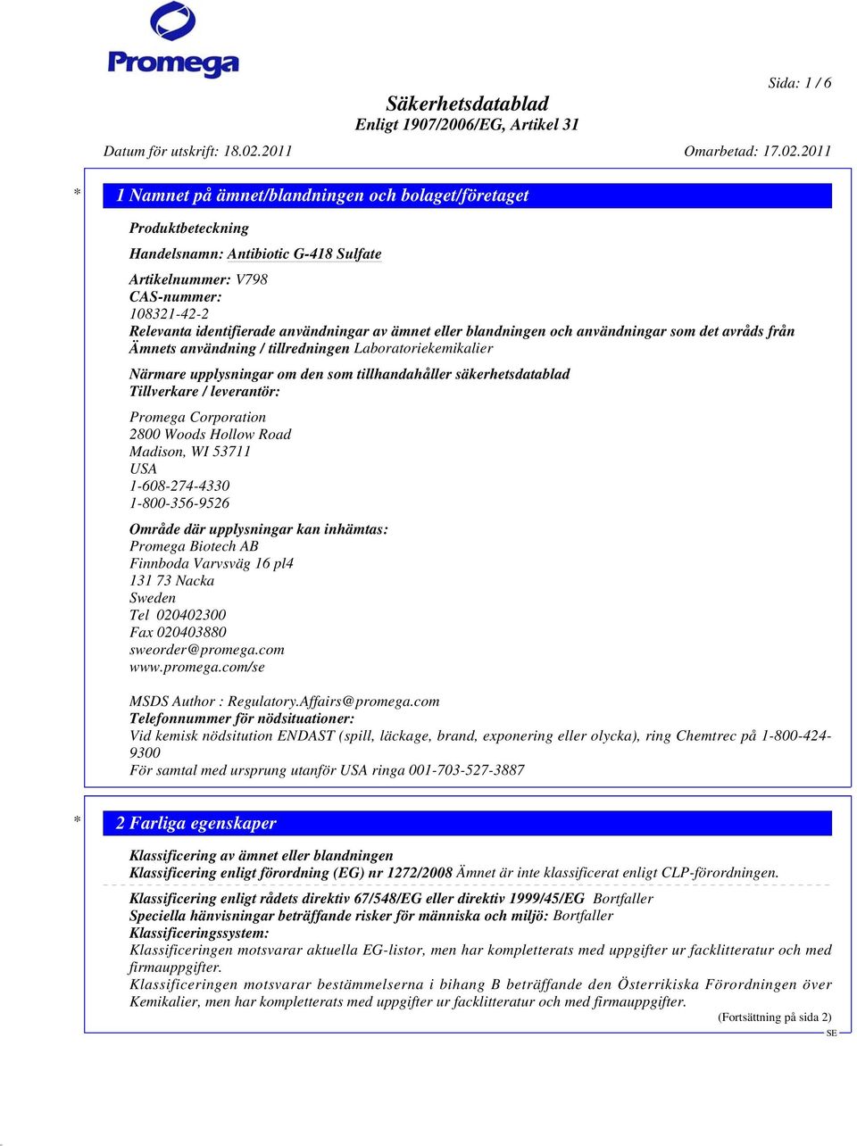 Corporation 2800 Woods Hollow Road Madison, WI 53711 USA 1-608-274-4330 1-800-356-9526 Område där upplysningar kan inhämtas: Promega Biotech AB Finnboda Varvsväg 16 pl4 131 73 Nacka Sweden Tel