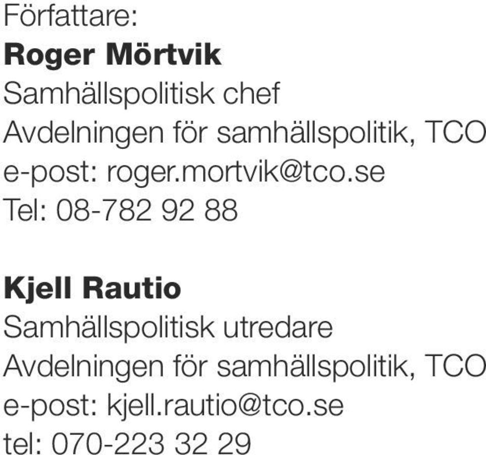 se Tel: 08-782 92 88 Kjell Rautio Samhällspolitisk utredare