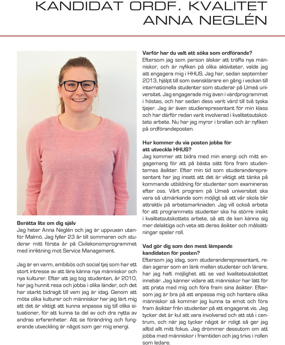 Jag engagerade mig även i värdprogrammet i höstas, och har sedan dess varit värd till två tyska tjejer.