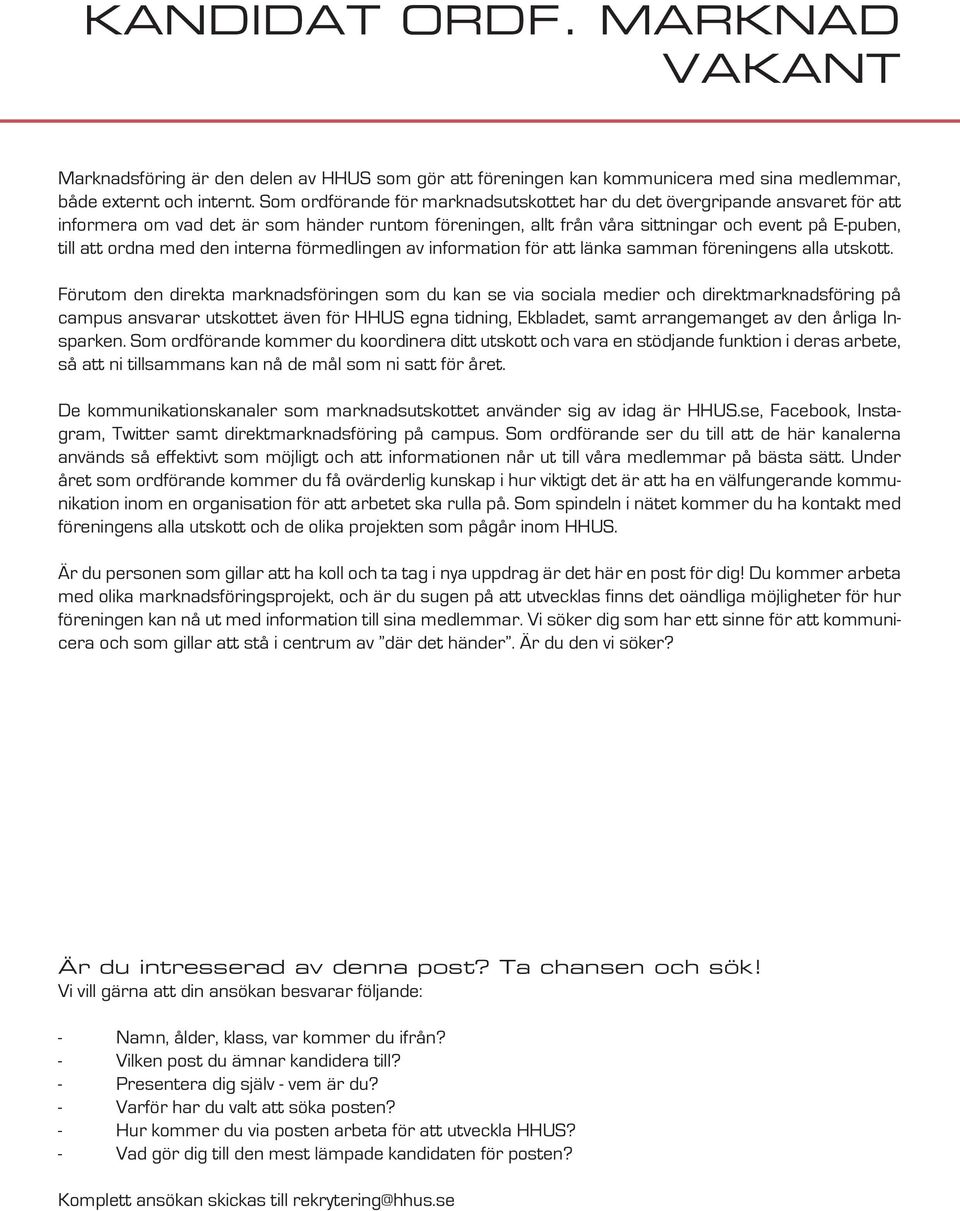 den interna förmedlingen av information för att länka samman föreningens alla utskott.