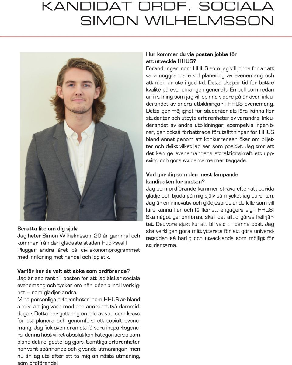 Detta ger möjlighet för studenter att lära känna fler studenter och utbyta erfarenheter av varandra.