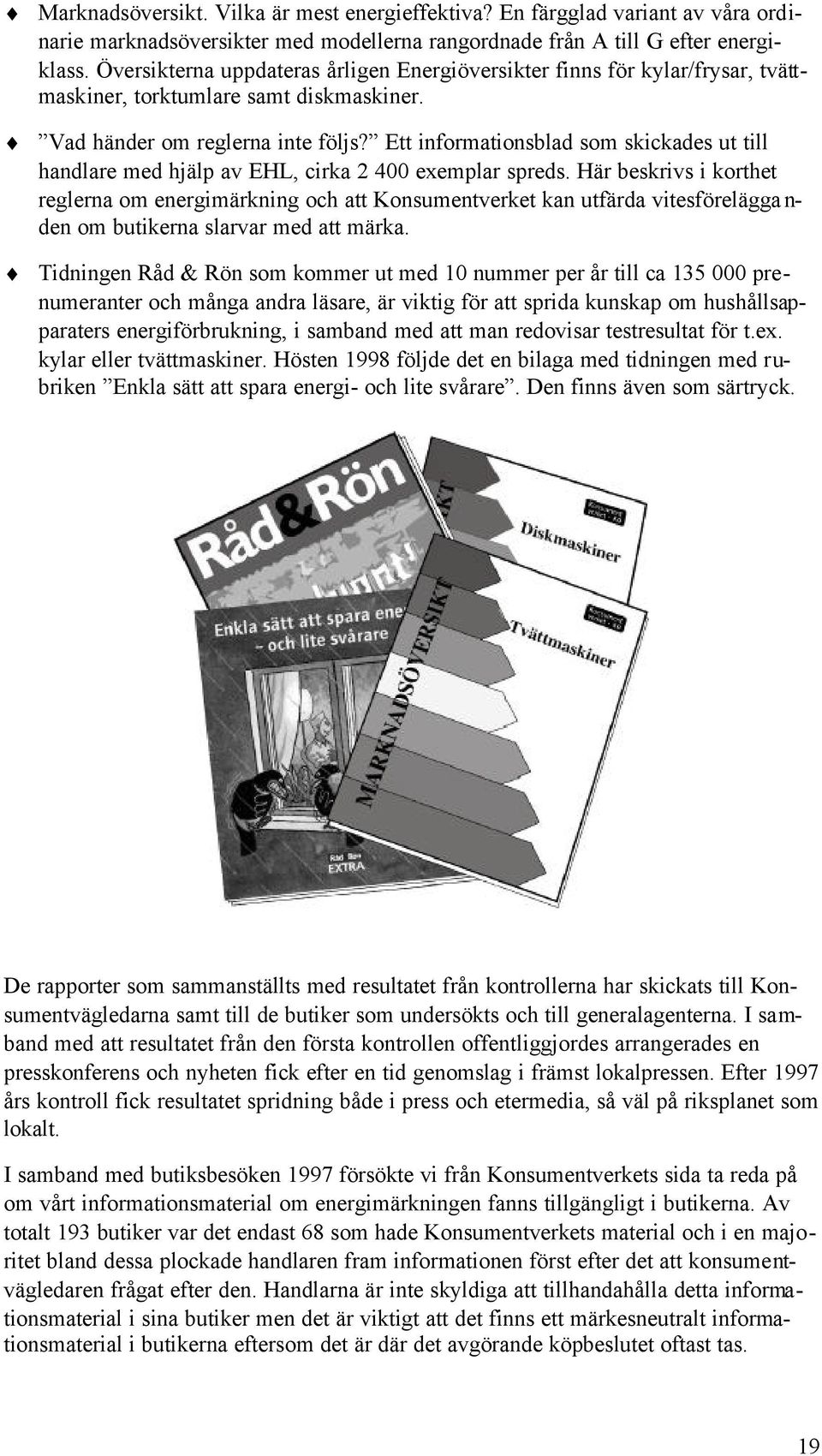 Ett informationsblad som skickades ut till handlare med hjälp av EHL, cirka 2 400 exemplar spreds.