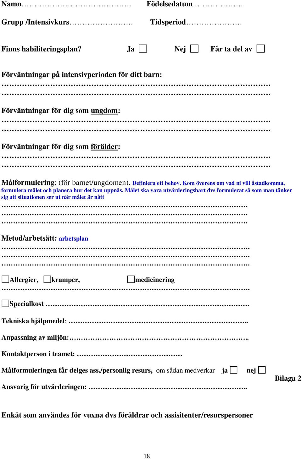 Kom överens om vad ni vill åstadkomma, formulera målet och planera hur det kan uppnås.