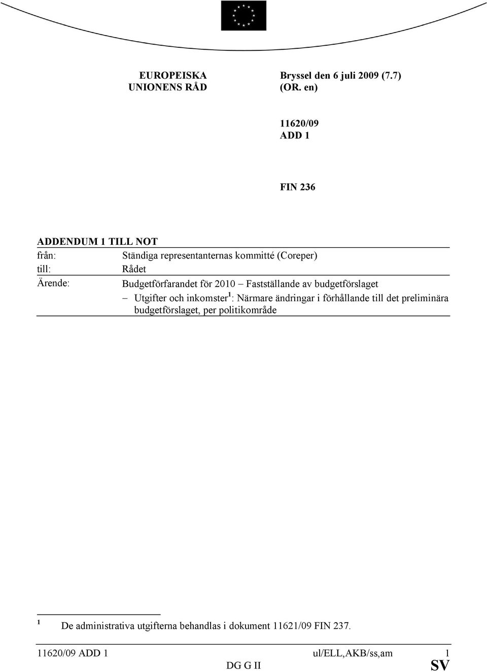 Ärende: Budgetförfarandet för 2010 - Fastställande av budgetförslaget - Utgifter och inkomster 1 : Närmare