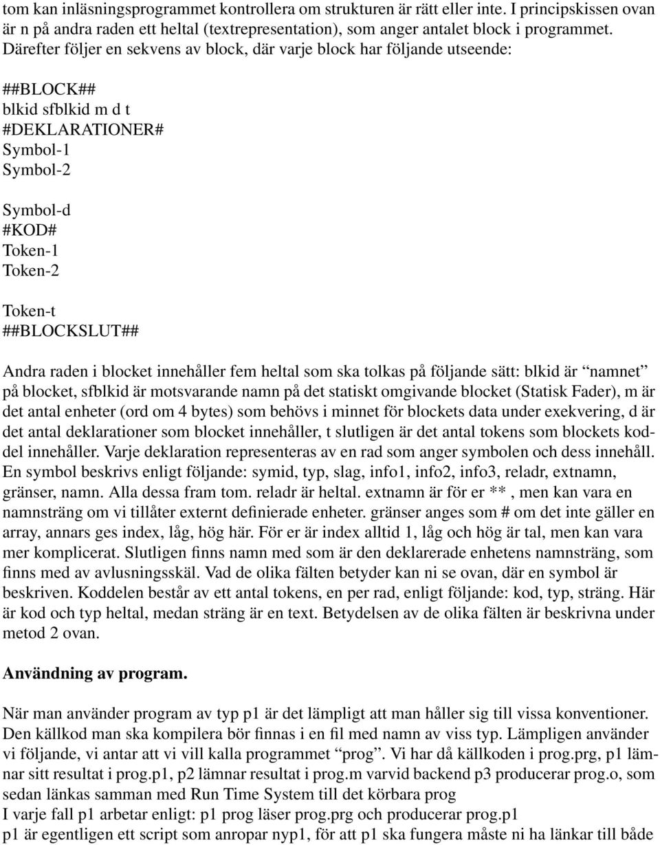 raden i blocket innehåller fem heltal som ska tolkas på följande sätt: blkid är namnet på blocket, sfblkid är motsvarande namn på det statiskt omgivande blocket (Statisk Fader), m är det antal