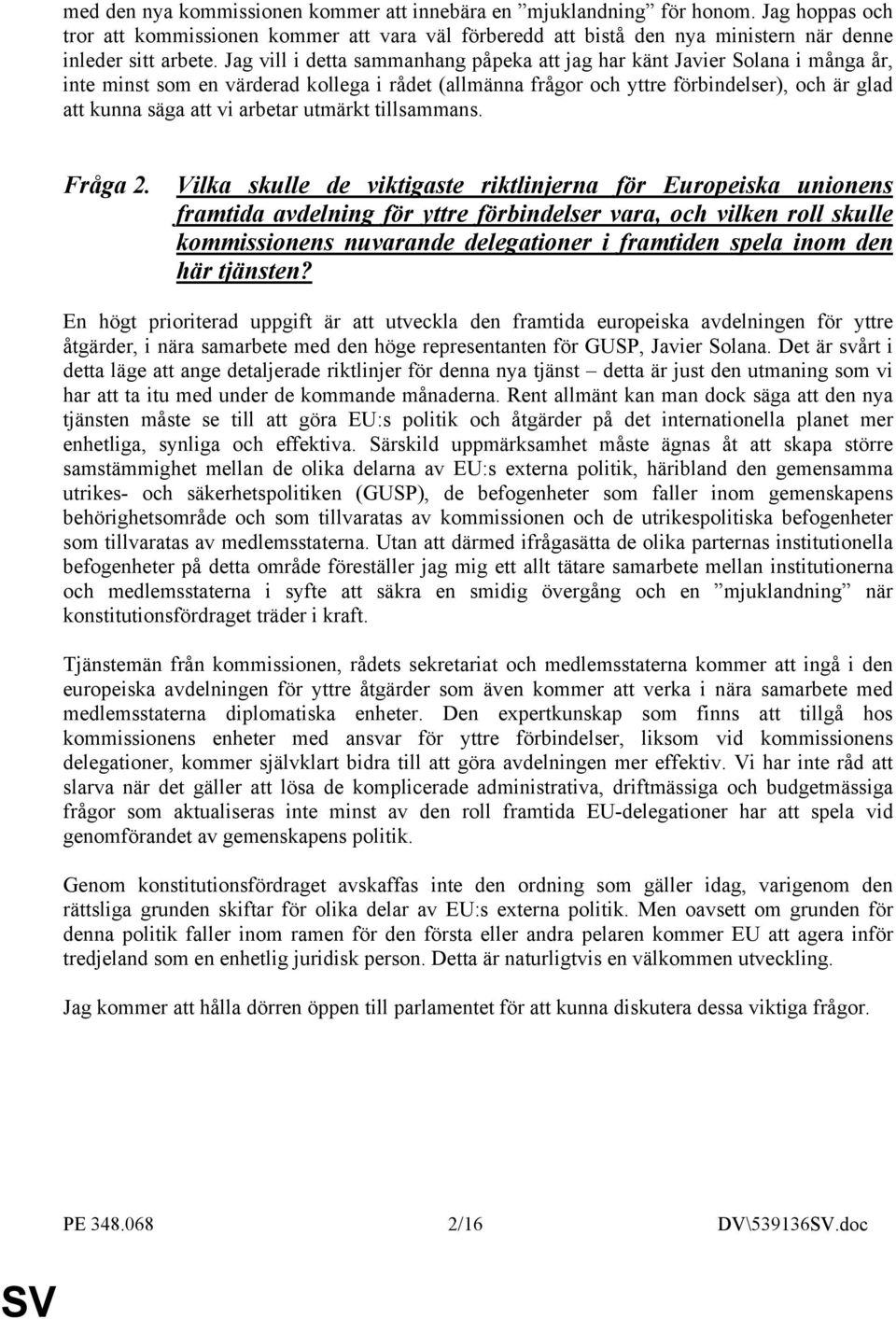 arbetar utmärkt tillsammans. Fråga 2.