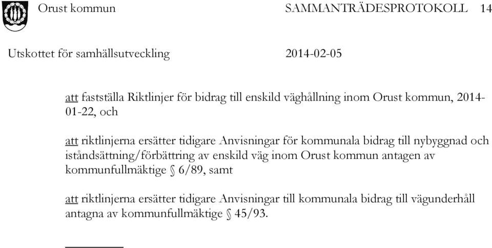 iståndsättning/förbättring av enskild väg inom Orust kommun antagen av kommunfullmäktige 6/89, samt