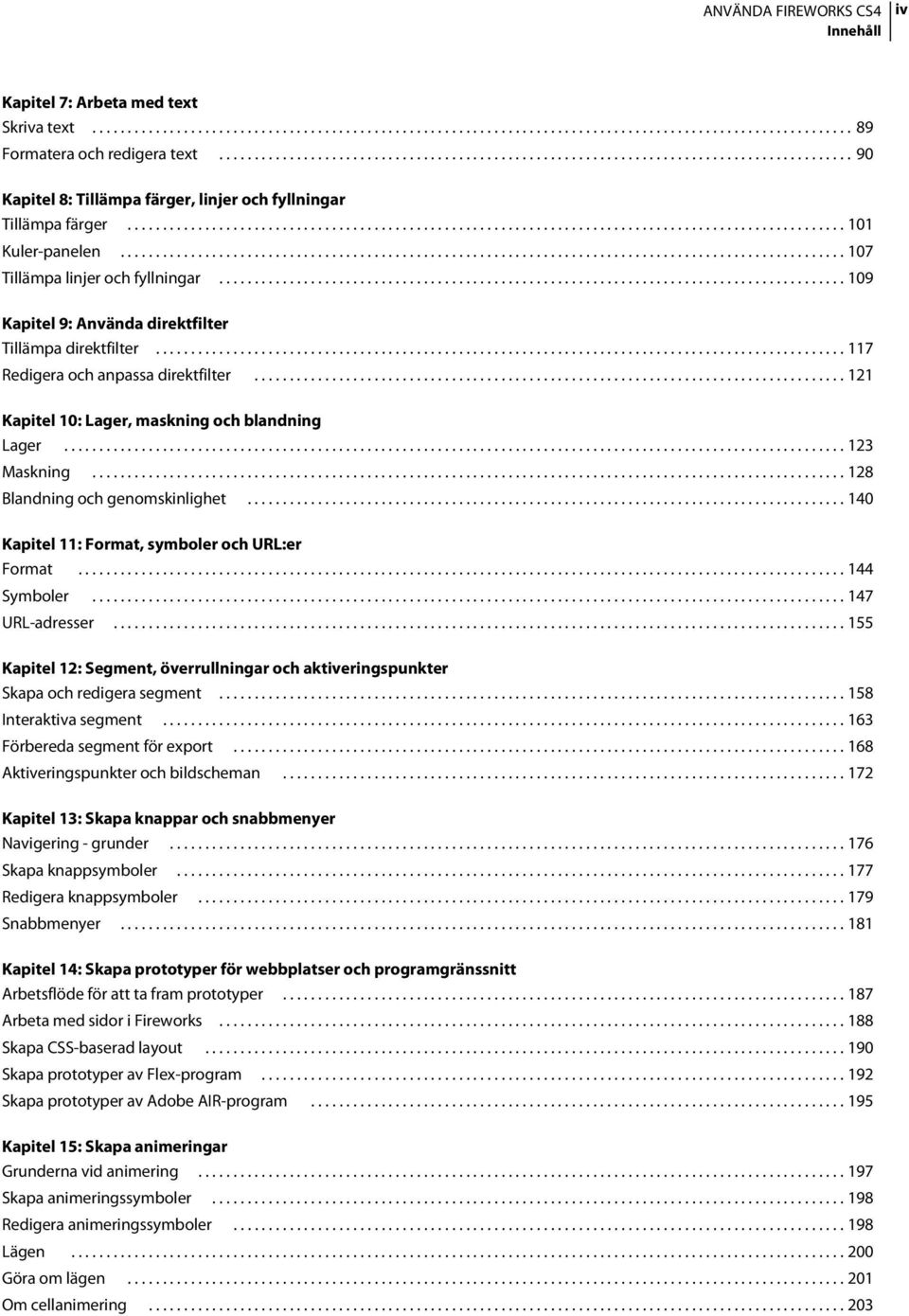 ...................................................................................................... 107 Tillämpa linjer och fyllningar......................................................................................... 109 Kapitel 9: Använda direktfilter Tillämpa direktfilter.