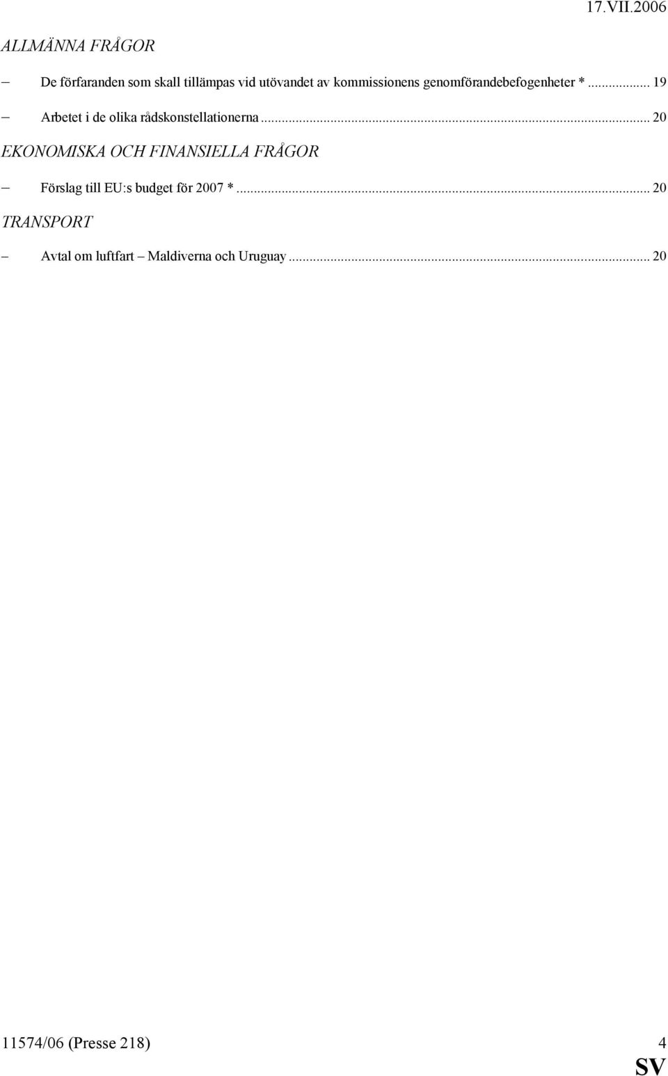 .. 19 Arbetet i de olika rådskonstellationerna.