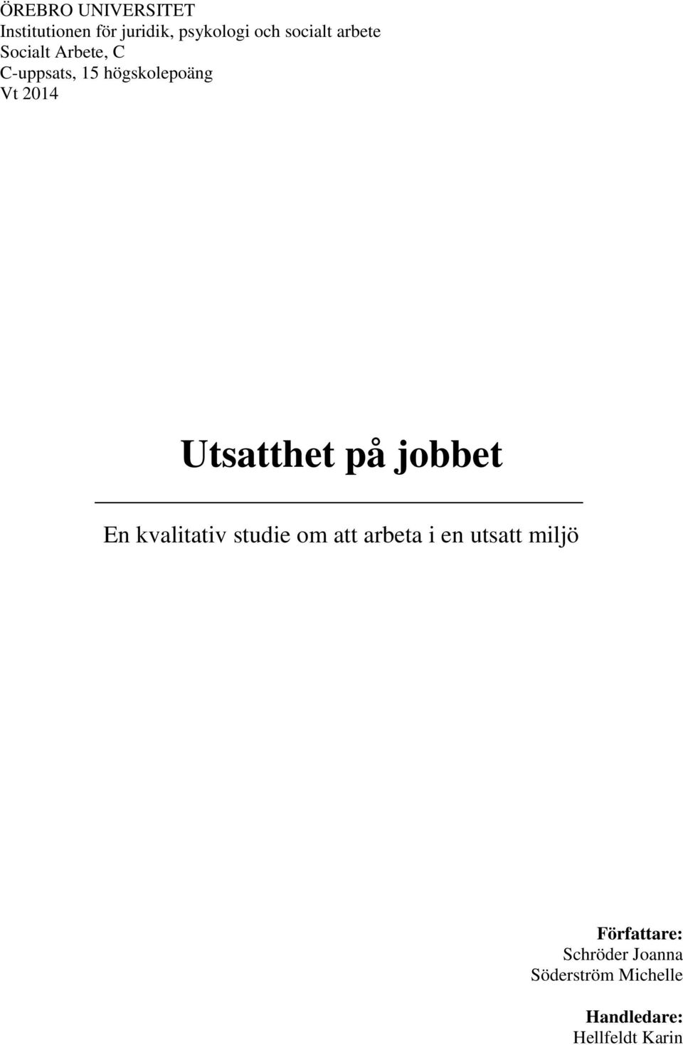 Utsatthet på jobbet En kvalitativ studie om att arbeta i en utsatt