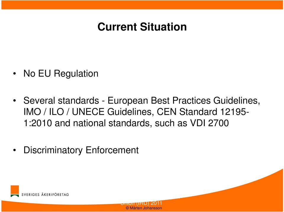 Standard 12195-1:2010 and national standards, such as VDI 2700