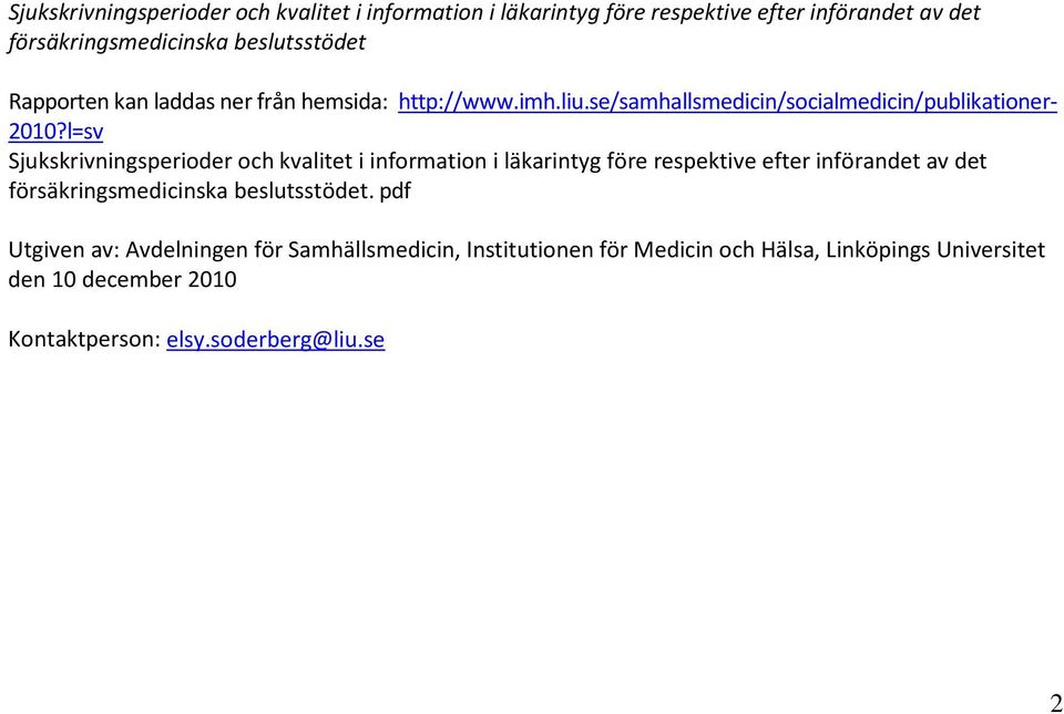 pdf Utgiven av: Avdelningen för Samhällsmedicin, Institutionen för Medicin och Hälsa, Linköpings Universitet den 0 december 200