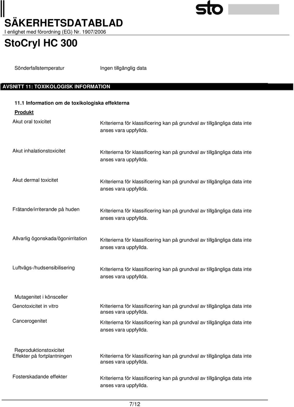 dermal toxicitet Frätande/irriterande på huden Allvarlig ögonskada/ögonirritation