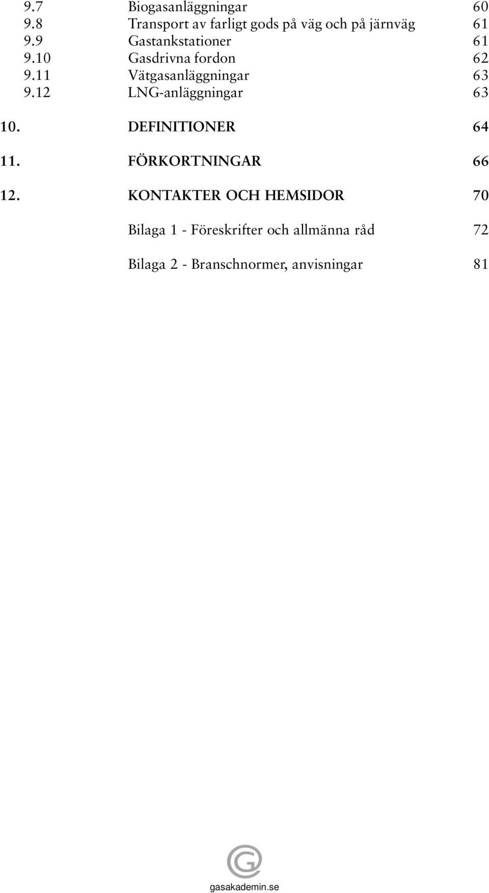 12 LNG-anläggningar 63 10. DEFINITIONER 64 11. FÖRKORTNINGAR 66 12.