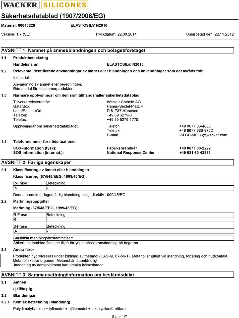 3 Närmare upplysningar om den som tillhandahåller säkerhetsdatablad Tillverkare/leverantör: Wacker Chemie AG Gata/Box: Hanns-Seidel-Platz 4 Land/Postnr.