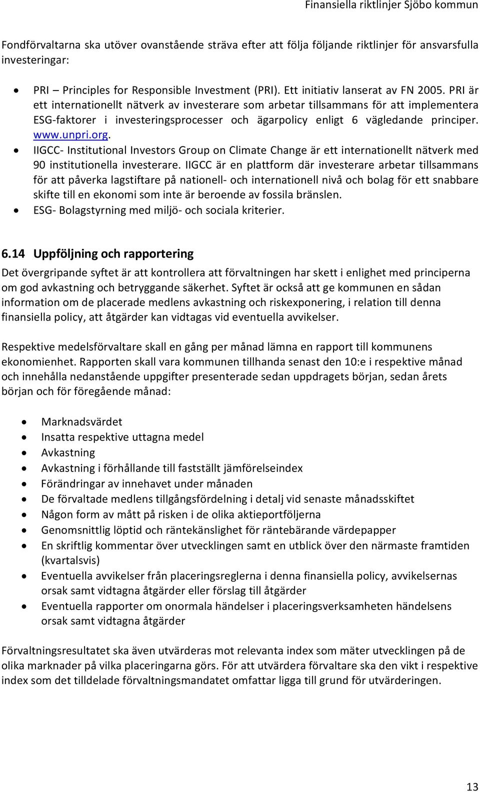 IIGCC Institutional Investors Group on Climate Change är ett internationellt nätverk med 90 institutionella investerare.