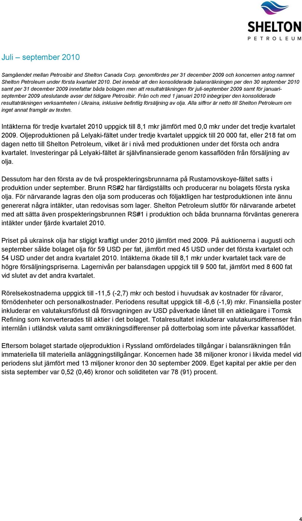 januariseptember 2009 uteslutande avser det tidigare Petrosibir.