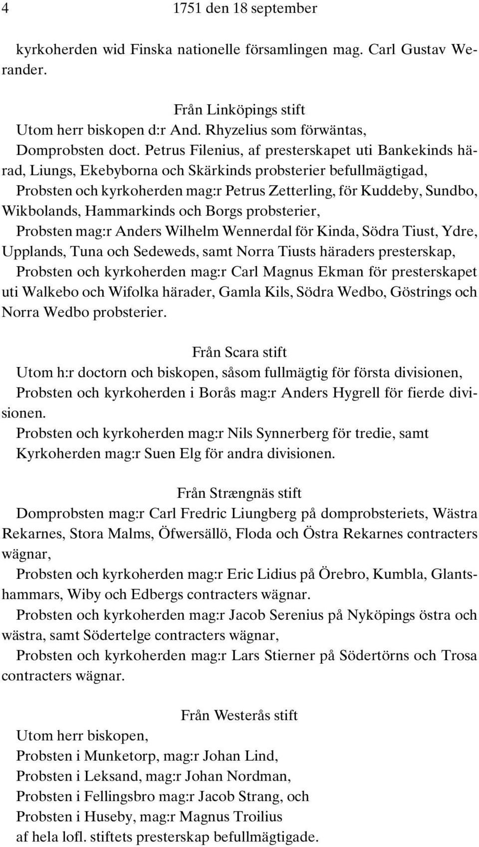 Hammarkinds och Borgs probsterier, Probsten mag:r Anders Wilhelm Wennerdal för Kinda, Södra Tiust, Ydre, Upplands, Tuna och Sedeweds, samt Norra Tiusts häraders presterskap, Probsten och kyrkoherden