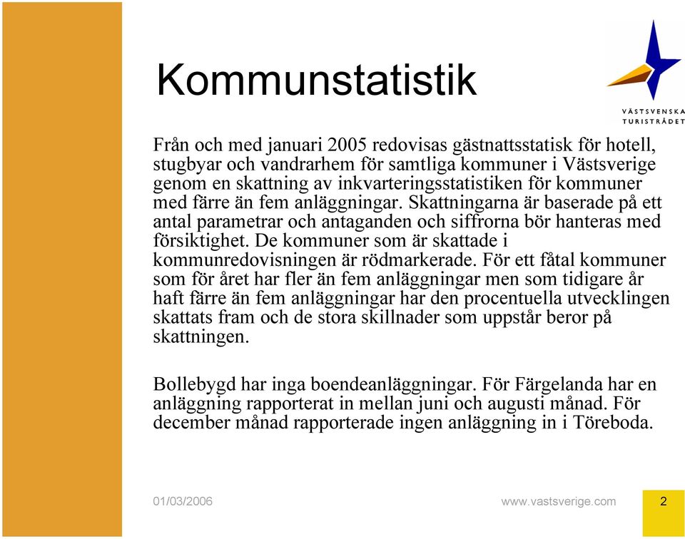 De kommuner som är skattade i kommunredovisningen är rödmarkerade.