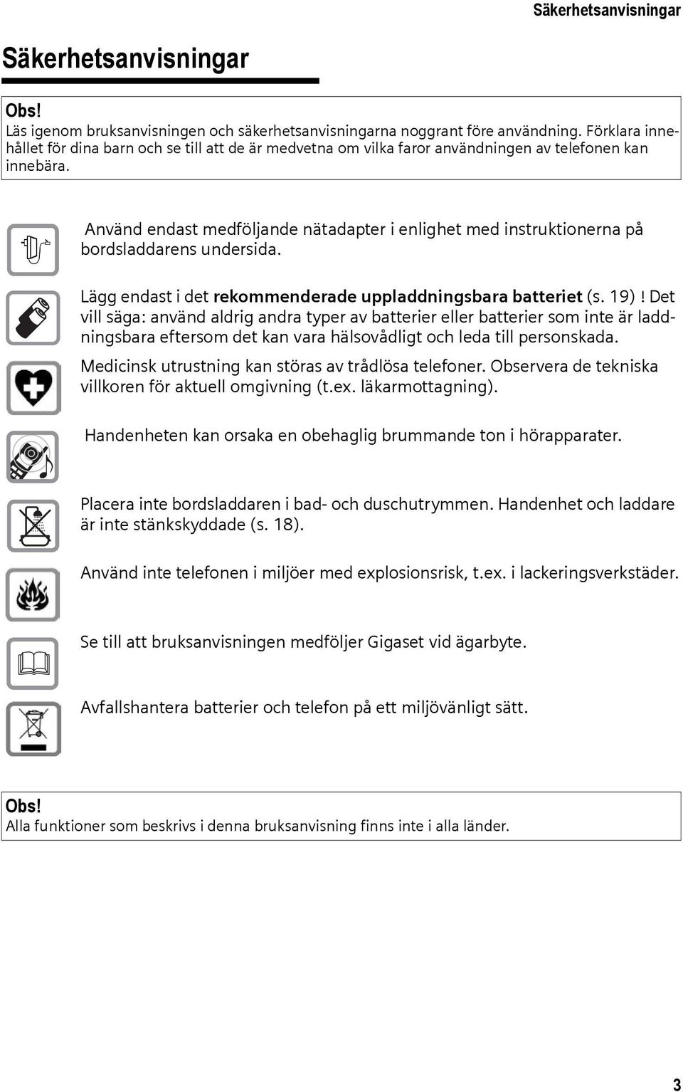 $ Använd endast medföljande nätadapter i enlighet med instruktionerna på bordsladdarens undersida. Lägg endast i det rekommenderade uppladdningsbara batteriet (s. 19)!