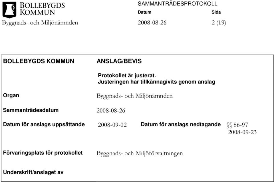 Justeringen har tillkännagivits genom anslag Organ Byggnads- och Miljönämnden