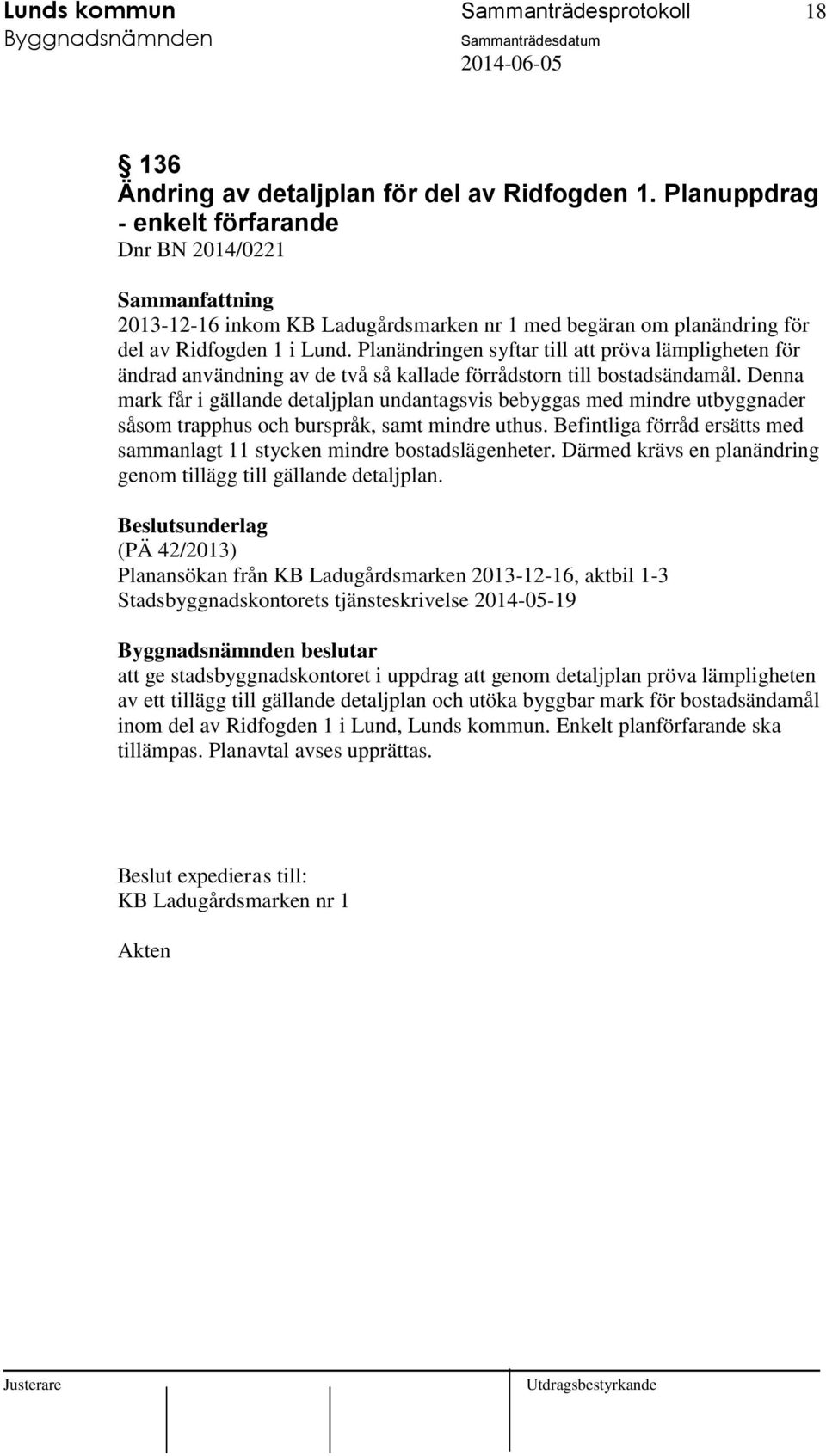 Planändringen syftar till att pröva lämpligheten för ändrad användning av de två så kallade förrådstorn till bostadsändamål.