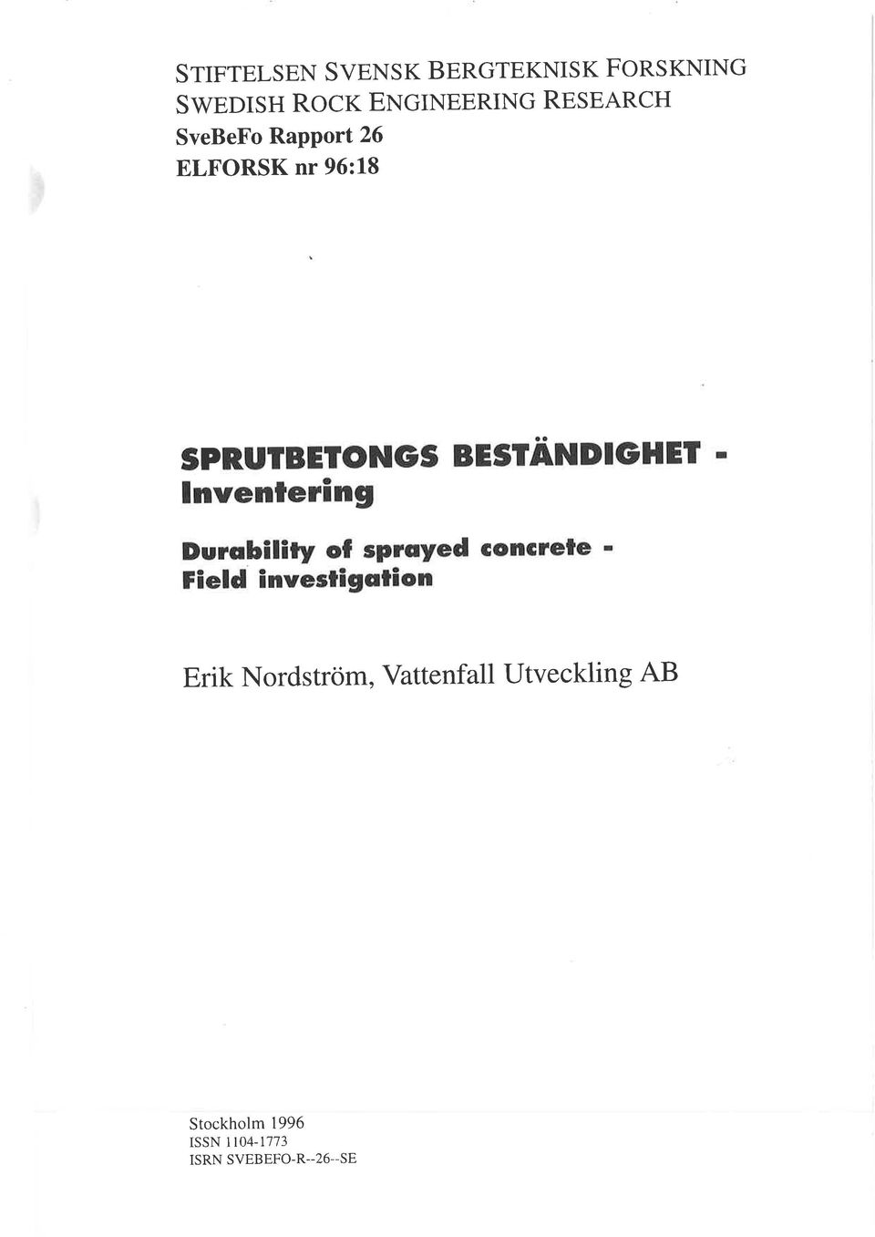 Durab l ry of sproyed concrele ' Field investigction Erik Nordström,