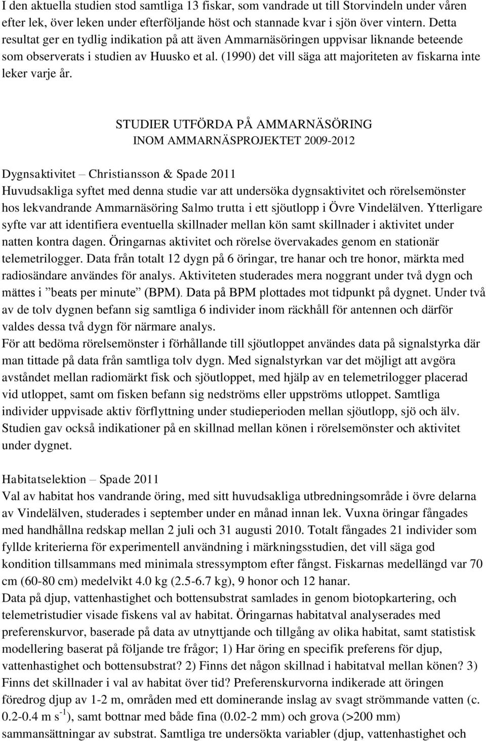 (1990) det vill säga att majoriteten av fiskarna inte leker varje år.