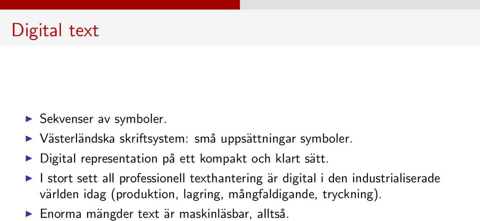 Digital representation på ett kompakt och klart sätt.