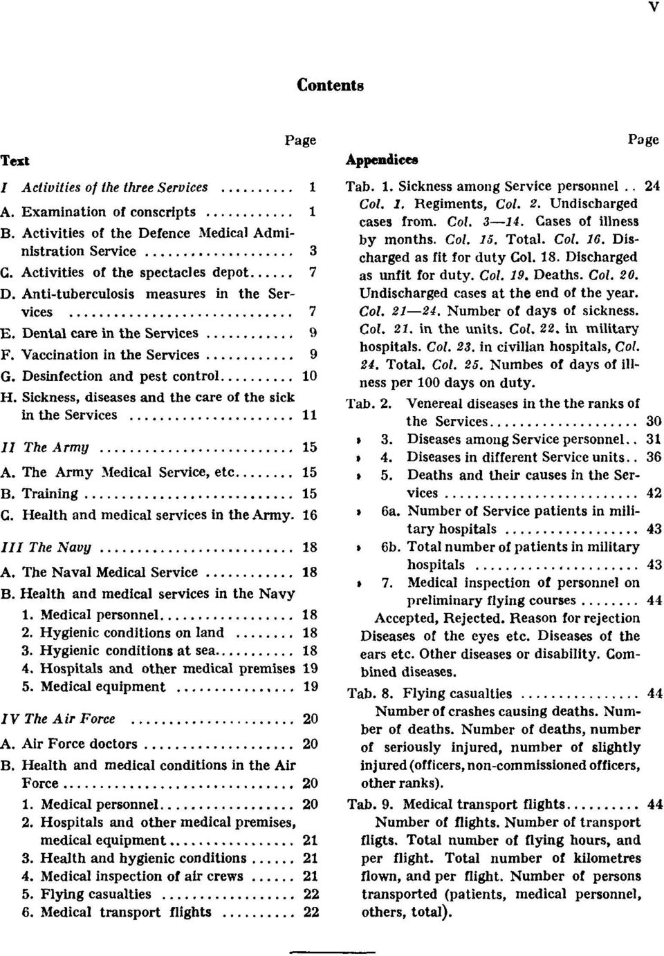 Sickness, diseases and the care of the sick in the Services 11 II The Army 15 A. The Army Medical Service, etc. 15 B. Training 15 C. Health and medical services in the Army. 16 III The Navy 18 A.