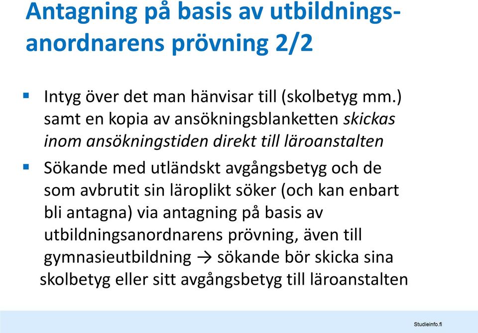 avgångsbetyg och de som avbrutit sin läroplikt söker (och kan enbart bli antagna) via antagning på basis av