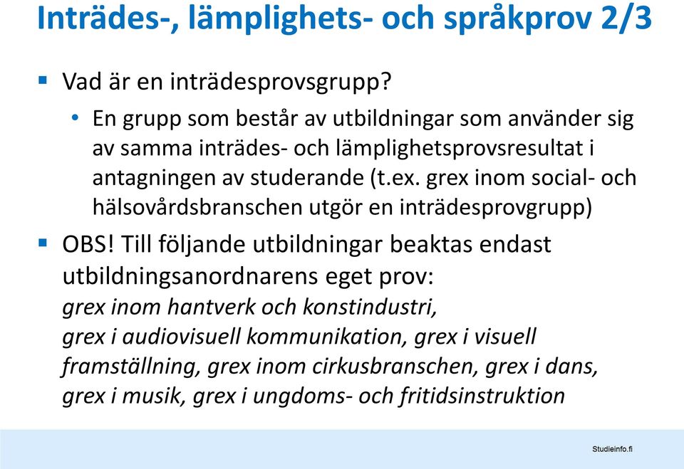 grex inom social- och hälsovårdsbranschen utgör en inträdesprovgrupp) OBS!