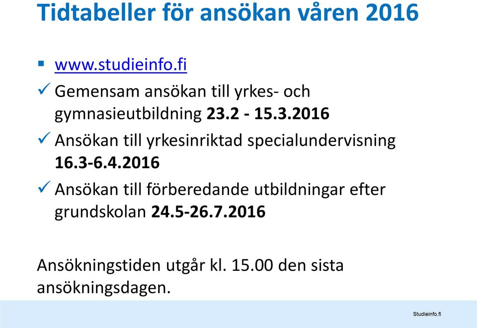 2-15.3.2016 Ansökan till yrkesinriktad specialundervisning 16.3-6.4.