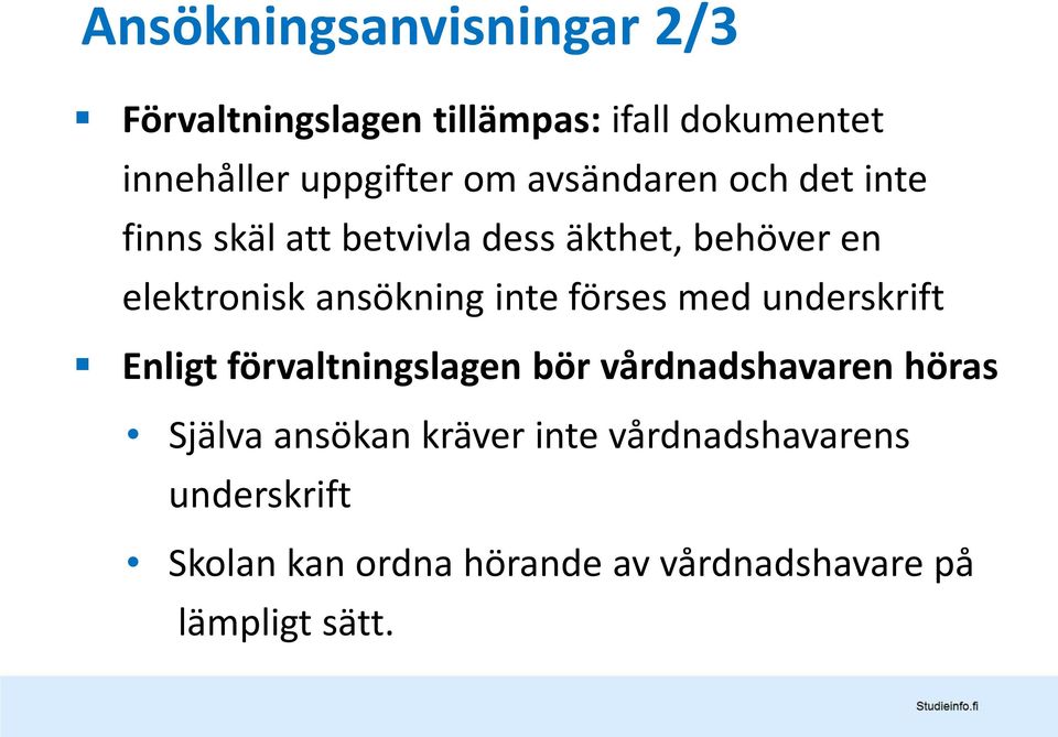 inte förses med underskrift Enligt förvaltningslagen bör vårdnadshavaren höras Själva ansökan