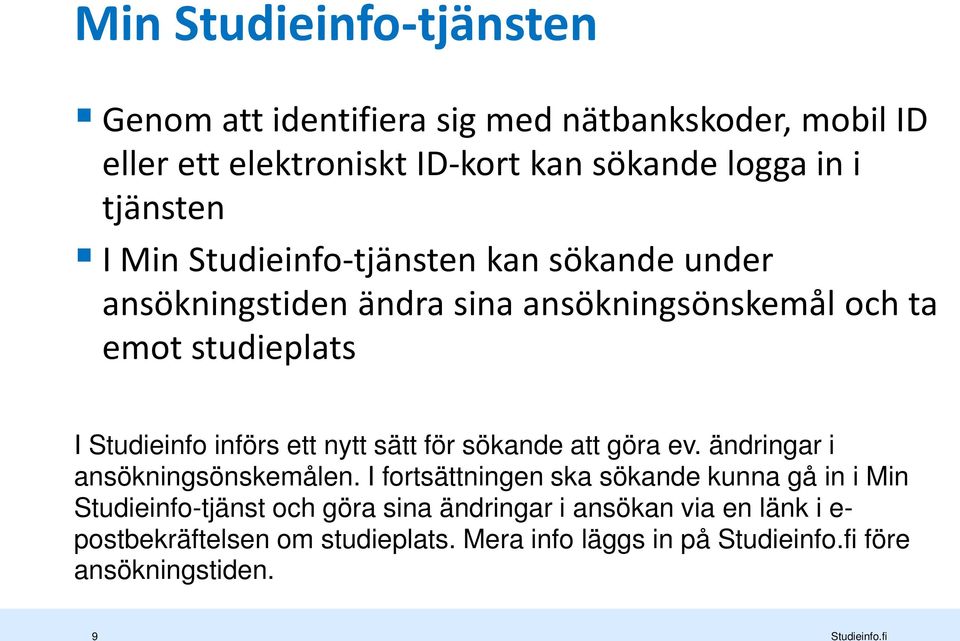 sätt för sökande att göra ev. ändringar i ansökningsönskemålen.