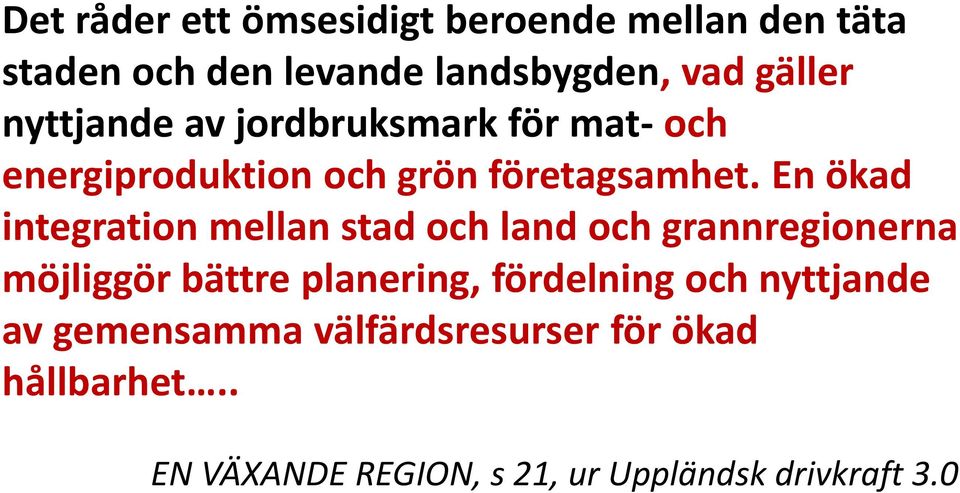 En ökad integration mellan stad och land och grannregionerna möjliggör bättre planering,