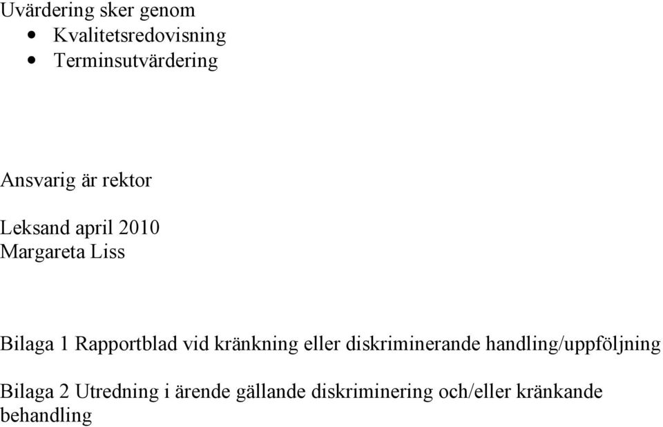 Rapportblad vid kränkning eller diskriminerande handling/uppföljning